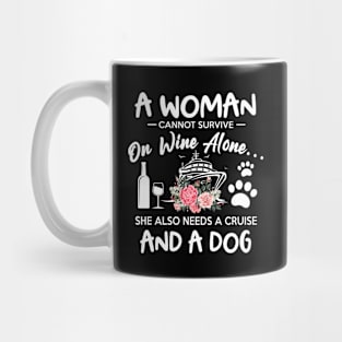 A Woman Need Both Dog And Wine & Cruise To Survive Flowers Mug
